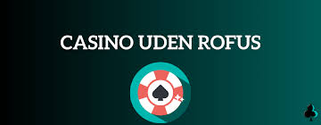 Casino Uden ROFUS Uden Indbetaling Din Guide til Spiloplevelse